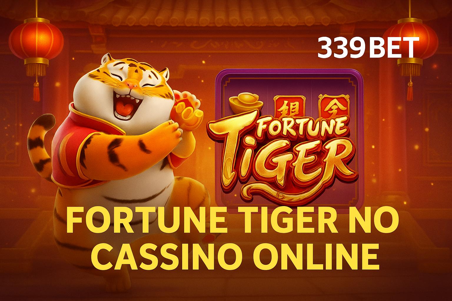Fortune Tiger é um jogo imperdível no 339BET Casino